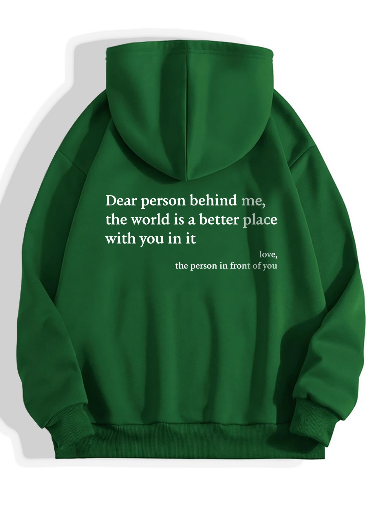 Dear Person Behind Me,the World Is A Better Place,with You In It,love,the Person In Front Of You Printed Hoodie Unisex - Mind Meadow