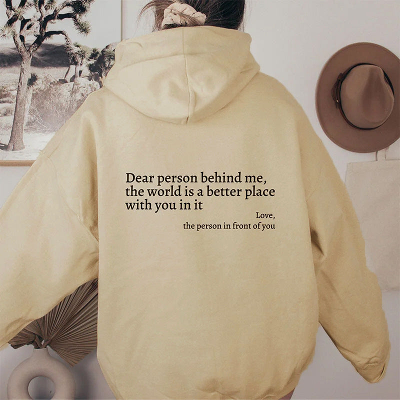 Dear Person Behind Me,the World Is A Better Place,with You In It,love,the Person In Front Of You Printed Hoodie Unisex - Mind Meadow