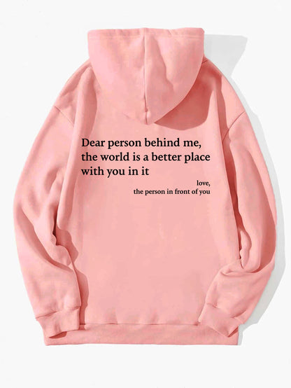 Dear Person Behind Me,the World Is A Better Place,with You In It,love,the Person In Front Of You Printed Hoodie Unisex - Mind Meadow